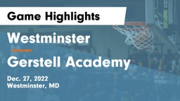 Westminster  vs Gerstell Academy Game Highlights - Dec. 27, 2022