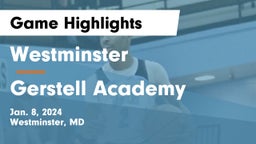 Westminster  vs Gerstell Academy Game Highlights - Jan. 8, 2024