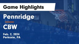 Pennridge  vs CBW Game Highlights - Feb. 2, 2024