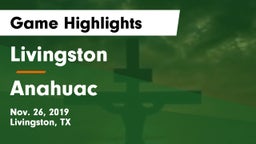 Livingston  vs Anahuac  Game Highlights - Nov. 26, 2019