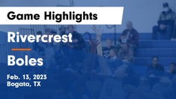 Rivercrest  vs Boles  Game Highlights - Feb. 13, 2023