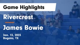 Rivercrest  vs James Bowie  Game Highlights - Jan. 13, 2023