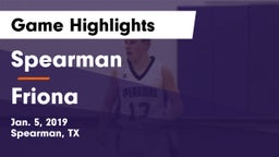 Spearman  vs Friona  Game Highlights - Jan. 5, 2019