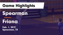 Spearman  vs Friona  Game Highlights - Feb. 1, 2019