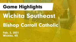 Wichita Southeast  vs Bishop Carroll Catholic  Game Highlights - Feb. 2, 2021