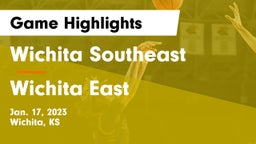 Wichita Southeast  vs Wichita East  Game Highlights - Jan. 17, 2023