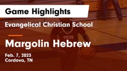 Evangelical Christian School vs Margolin Hebrew Game Highlights - Feb. 7, 2023