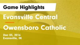 Evansville Central  vs Owensboro Catholic  Game Highlights - Dec 03, 2016