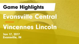 Evansville Central  vs Vincennes Lincoln  Game Highlights - Jan 17, 2017
