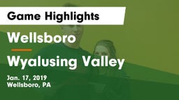 Wellsboro  vs Wyalusing Valley  Game Highlights - Jan. 17, 2019