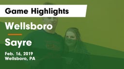 Wellsboro  vs Sayre  Game Highlights - Feb. 16, 2019