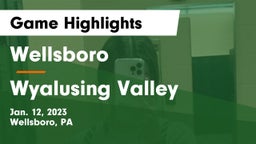 Wellsboro  vs Wyalusing Valley  Game Highlights - Jan. 12, 2023