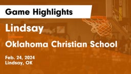 Lindsay  vs Oklahoma Christian School Game Highlights - Feb. 24, 2024