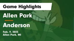 Allen Park  vs Anderson  Game Highlights - Feb. 9, 2023
