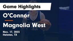 O'Connor  vs Magnolia West  Game Highlights - Nov. 17, 2023