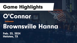 O'Connor  vs Brownsville Hanna  Game Highlights - Feb. 23, 2024