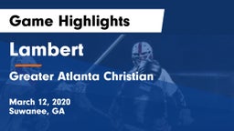 Lambert  vs Greater Atlanta Christian  Game Highlights - March 12, 2020