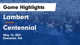 Lambert  vs Centennial  Game Highlights - May 15, 2021