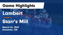 Lambert  vs Starr's Mill  Game Highlights - March 26, 2022