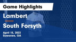 Lambert  vs South Forsyth  Game Highlights - April 15, 2022