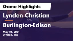 Lynden Christian  vs Burlington-Edison  Game Highlights - May 24, 2021