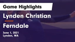 Lynden Christian  vs Ferndale  Game Highlights - June 1, 2021