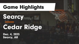 Searcy  vs Cedar Ridge  Game Highlights - Dec. 4, 2023