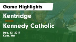 Kentridge  vs Kennedy Catholic  Game Highlights - Dec. 12, 2017