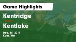 Kentridge  vs Kentlake  Game Highlights - Dec. 16, 2017