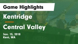Kentridge  vs Central Valley  Game Highlights - Jan. 15, 2018