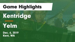 Kentridge  vs Yelm  Game Highlights - Dec. 6, 2019