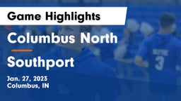 Columbus North  vs Southport  Game Highlights - Jan. 27, 2023
