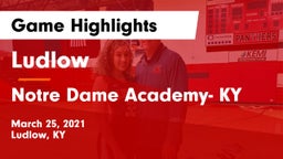 Ludlow  vs Notre Dame Academy- KY Game Highlights - March 25, 2021