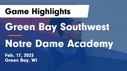 Green Bay Southwest  vs Notre Dame Academy Game Highlights - Feb. 17, 2023