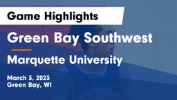 Green Bay Southwest  vs Marquette University  Game Highlights - March 3, 2023