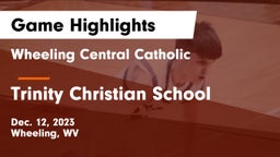 Wheeling Central Catholic  vs Trinity Christian School Game Highlights - Dec. 12, 2023