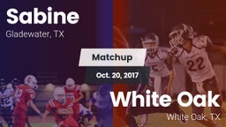 Matchup: Sabine  vs. White Oak  2017