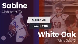Matchup: Sabine  vs. White Oak  2018