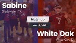 Matchup: Sabine  vs. White Oak  2019