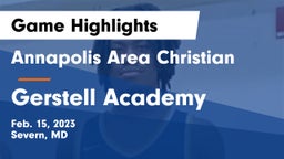Annapolis Area Christian  vs Gerstell Academy Game Highlights - Feb. 15, 2023