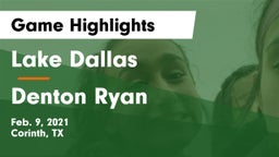 Lake Dallas  vs Denton Ryan  Game Highlights - Feb. 9, 2021