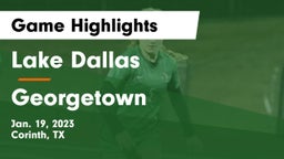 Lake Dallas  vs Georgetown  Game Highlights - Jan. 19, 2023