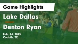 Lake Dallas  vs Denton Ryan  Game Highlights - Feb. 24, 2023