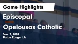 Episcopal  vs Opelousas Catholic  Game Highlights - Jan. 2, 2020