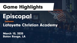Episcopal  vs Lafayette Christian Academy  Game Highlights - March 10, 2020