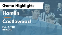 Hamlin  vs Castlewood  Game Highlights - Feb. 2, 2023