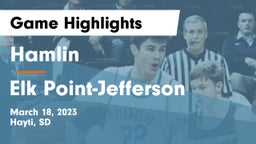 Hamlin  vs Elk Point-Jefferson  Game Highlights - March 18, 2023
