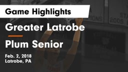 Greater Latrobe  vs Plum Senior  Game Highlights - Feb. 2, 2018