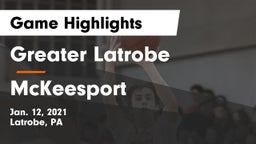 Greater Latrobe  vs McKeesport  Game Highlights - Jan. 12, 2021