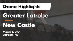 Greater Latrobe  vs New Castle  Game Highlights - March 6, 2021